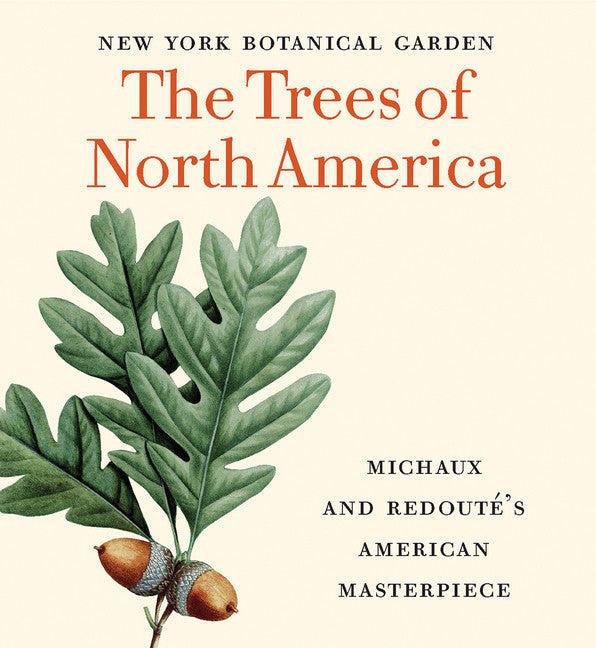 The Trees of North America: Michaux and Redouté's American Masterpiece - Tiny